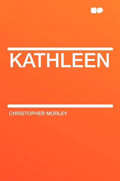 Обложка книги Kathleen, Christopher Morley