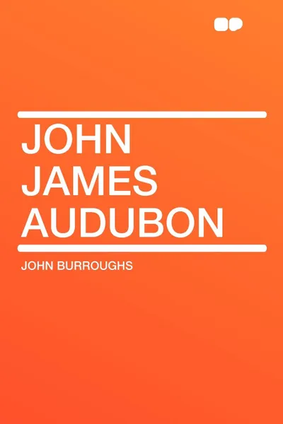 Обложка книги John James Audubon, John Burroughs