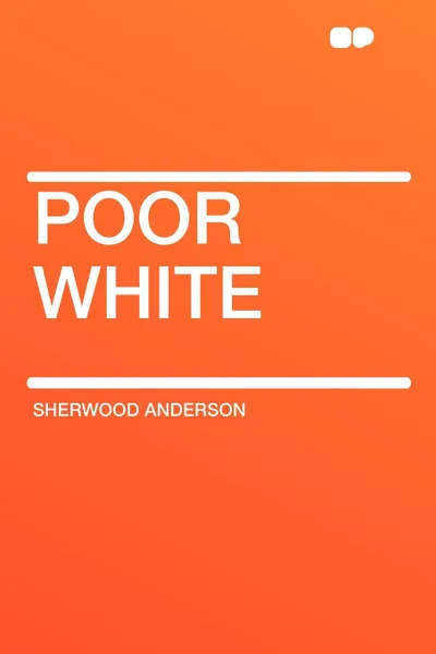 Обложка книги Poor White, Sherwood Anderson