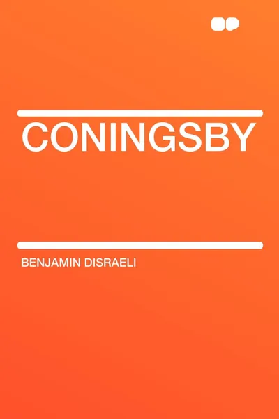 Обложка книги Coningsby, Benjamin Disraeli