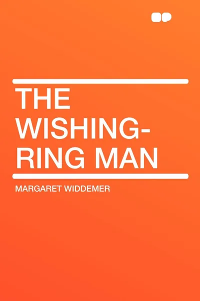 Обложка книги The Wishing-Ring Man, Margaret Widdemer