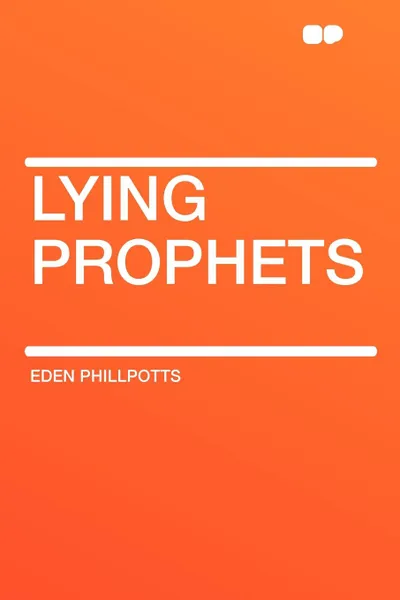 Обложка книги Lying Prophets, Eden Phillpotts