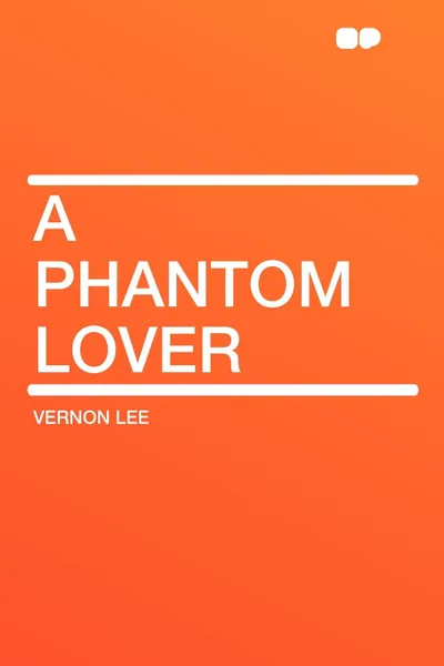 Обложка книги A Phantom Lover, Vernon Lee