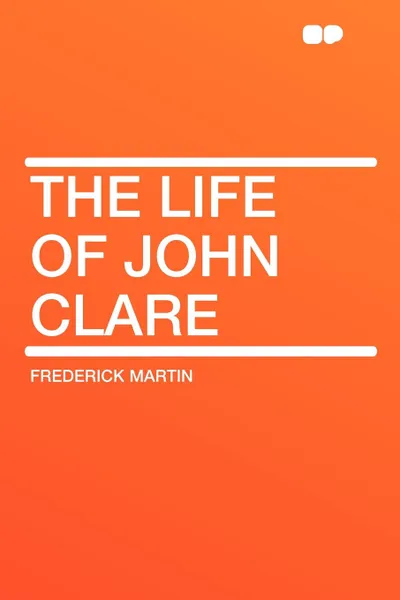 Обложка книги The Life of John Clare, Frederick Martin