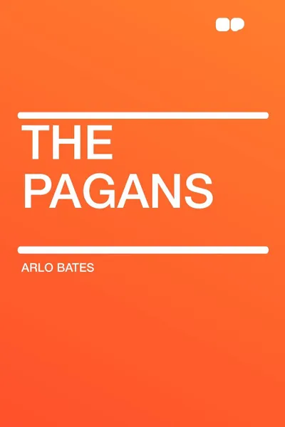 Обложка книги The Pagans, Arlo Bates