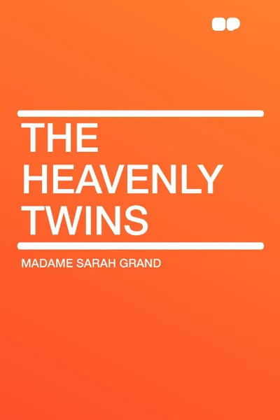 Обложка книги The Heavenly Twins, Madame Sarah Grand