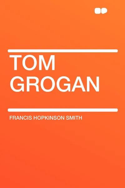Обложка книги Tom Grogan, Francis Hopkinson Smith