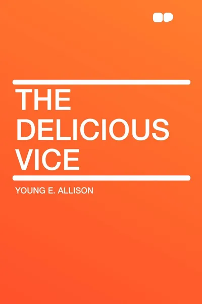 Обложка книги The Delicious Vice, Young E. Allison