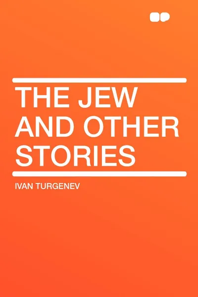 Обложка книги The Jew and Other Stories, Ivan Turgenev