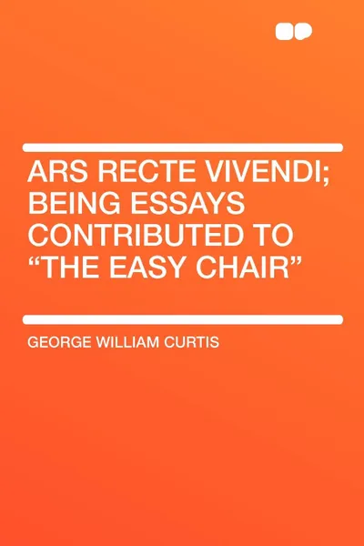 Обложка книги Ars Recte Vivendi; Being Essays Contributed to 