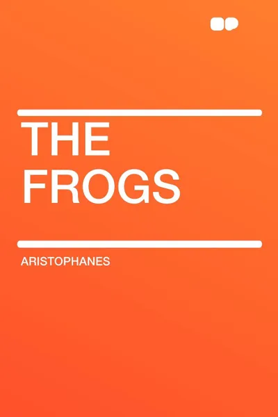 Обложка книги The Frogs, Aristophanes