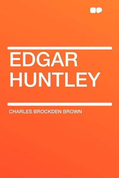 Обложка книги Edgar Huntley, Charles Brockden Brown