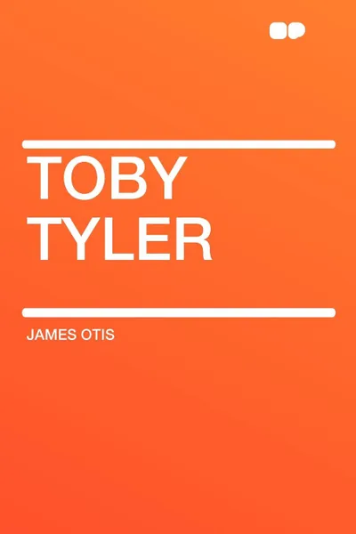 Обложка книги Toby Tyler, James Otis