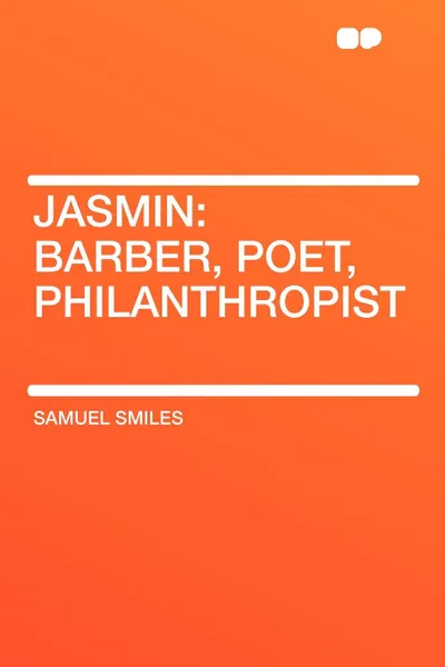 Обложка книги Jasmin. Barber, Poet, Philanthropist, Samuel Jr. Smiles