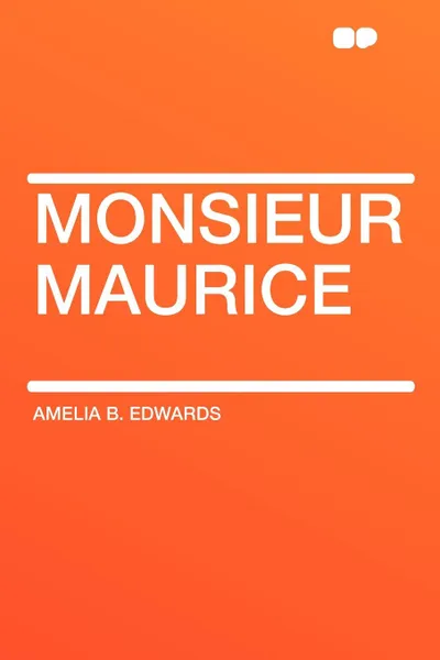 Обложка книги Monsieur Maurice, Amelia B. Edwards