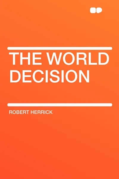 Обложка книги The World Decision, Robert Herrick