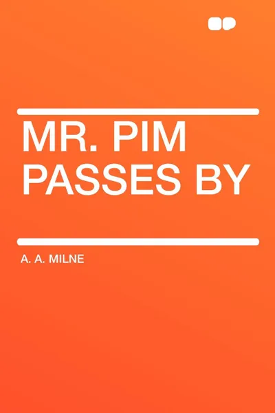 Обложка книги Mr. Pim Passes By, A. A. Milne