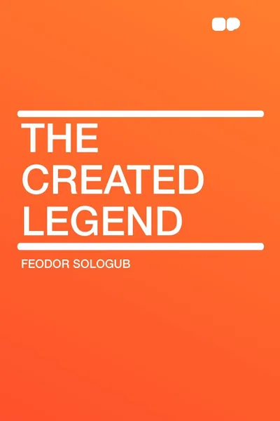 Обложка книги The Created Legend, Feodor Sologub