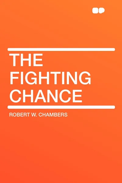 Обложка книги The Fighting Chance, Robert W. Chambers