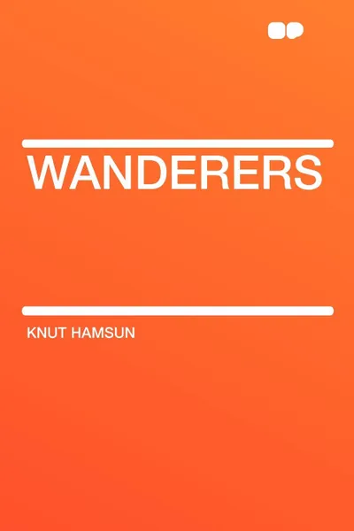 Обложка книги Wanderers, Knut Hamsun