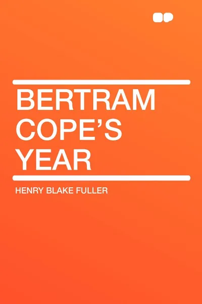 Обложка книги Bertram Cope's Year, Henry Blake Fuller