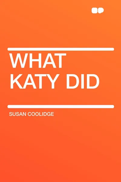 Обложка книги What Katy Did, Susan Coolidge