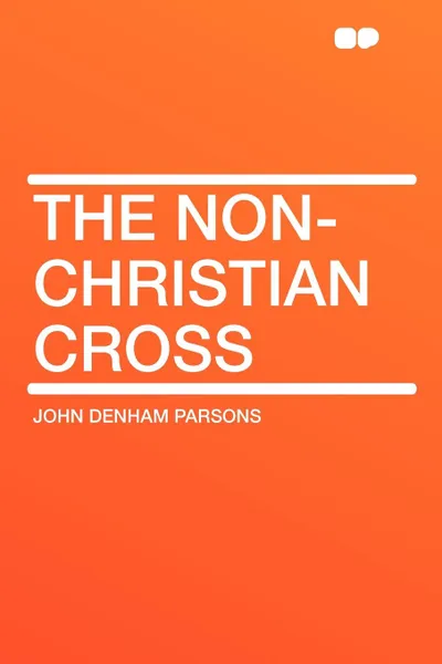 Обложка книги The Non-Christian Cross, John Denham Parsons