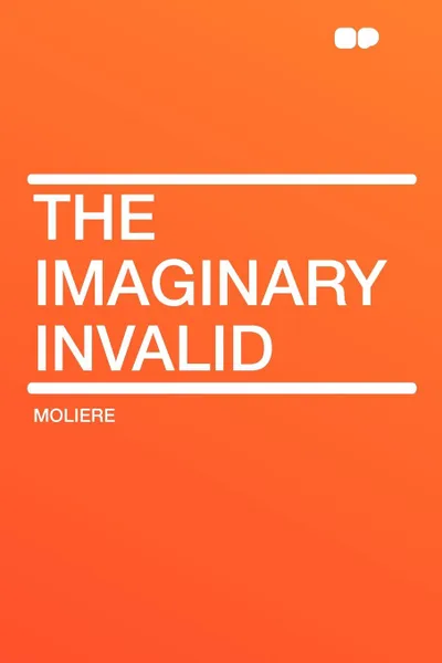 Обложка книги The Imaginary Invalid, Moliere