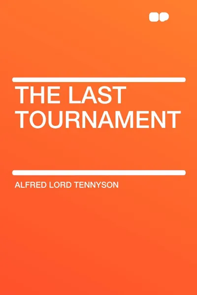 Обложка книги The Last Tournament, Alfred Lord Tennyson