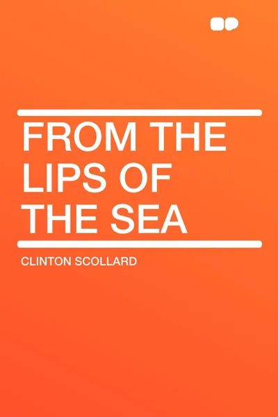 Обложка книги From the Lips of the Sea, Clinton Scollard