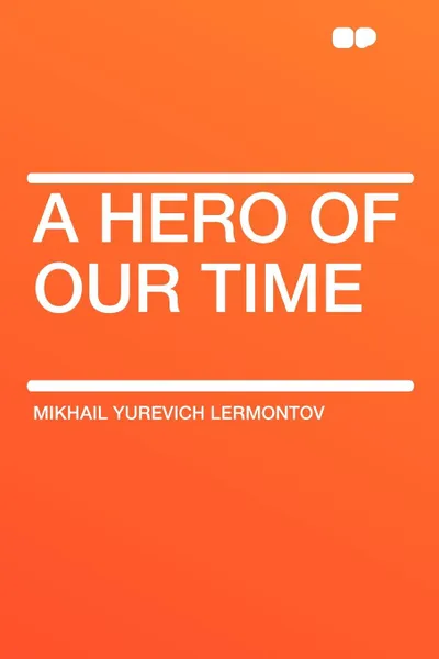 Обложка книги A Hero of Our Time, Mikhail Yurievich Lermontov