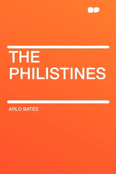 Обложка книги The Philistines, Arlo Bates