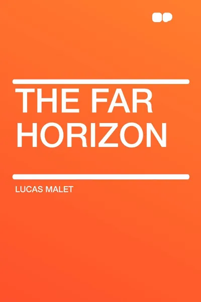 Обложка книги The Far Horizon, Lucas Malet