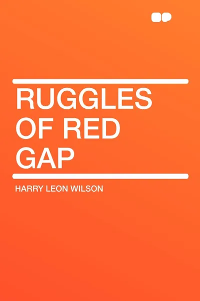 Обложка книги Ruggles of Red Gap, Harry Leon Wilson