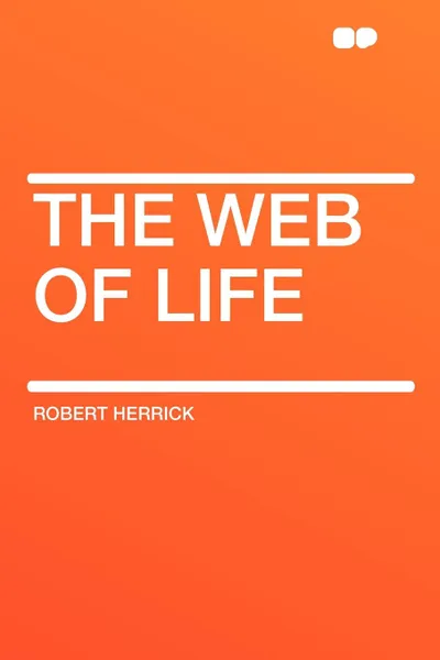 Обложка книги The Web of Life, Robert Herrick