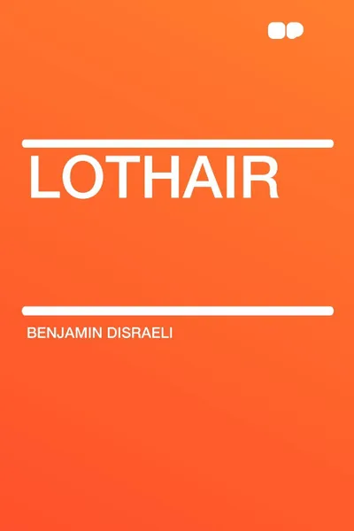 Обложка книги Lothair, Benjamin Disraeli