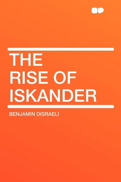 Обложка книги The Rise of Iskander, Benjamin Disraeli