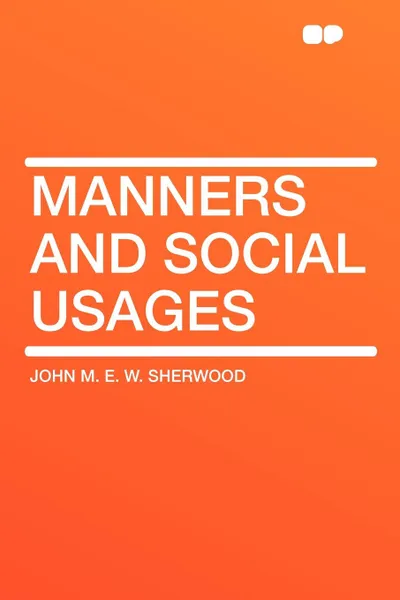 Обложка книги Manners and Social Usages, John M. E. W. Sherwood