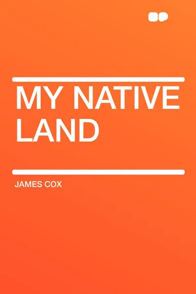 Обложка книги My Native Land, James Cox