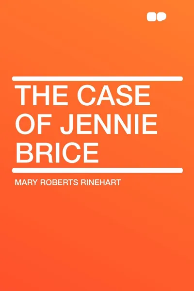 Обложка книги The Case of Jennie Brice, Mary Roberts Rinehart