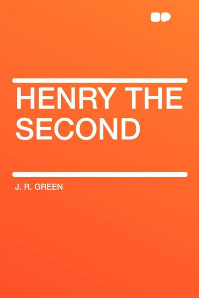 Обложка книги Henry the Second, J. R. Green