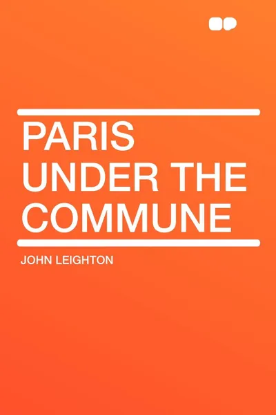 Обложка книги Paris under the Commune, John Leighton