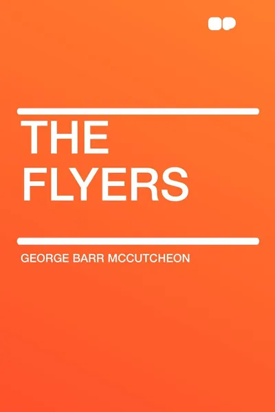 Обложка книги The Flyers, George Barr McCutcheon