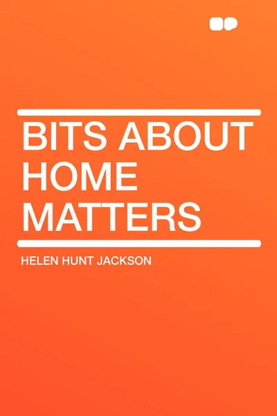 Обложка книги Bits about Home Matters, Helen Hunt Jackson