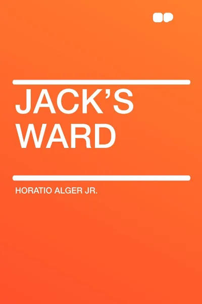 Обложка книги Jack's Ward, Horatio Alger Jr.