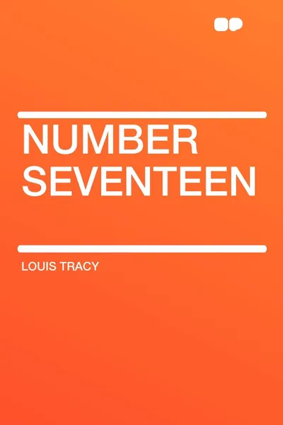 Обложка книги Number Seventeen, Louis Tracy