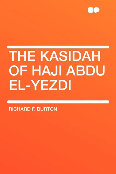 Обложка книги The Kasidah of Haji Abdu El-Yezdi, Richard F. Burton