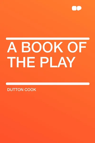 Обложка книги A Book of the Play, Dutton Cook