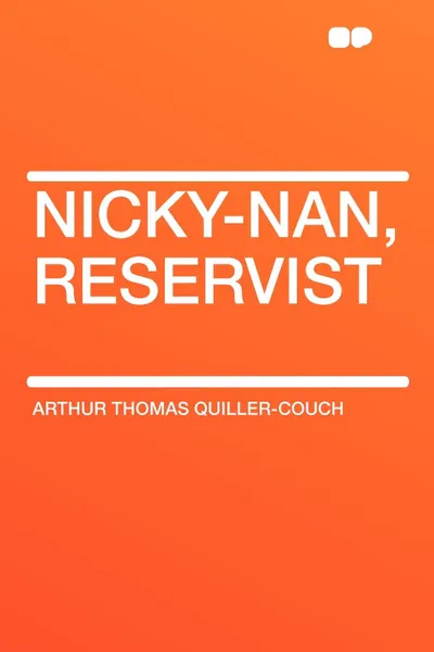 Обложка книги Nicky-Nan, Reservist, Arthur Thomas Quiller-Couch