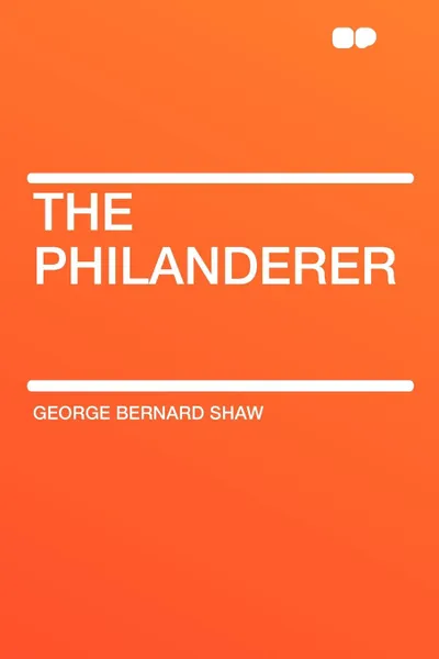 Обложка книги The Philanderer, George Bernard Shaw